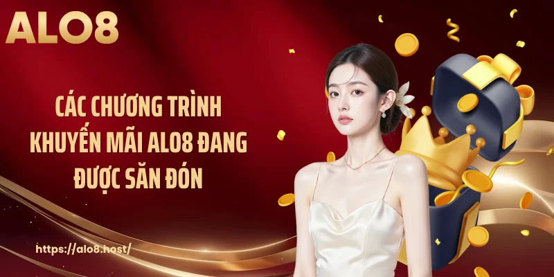 Các chương trình khuyến mãi ALO8 đang được săn đón