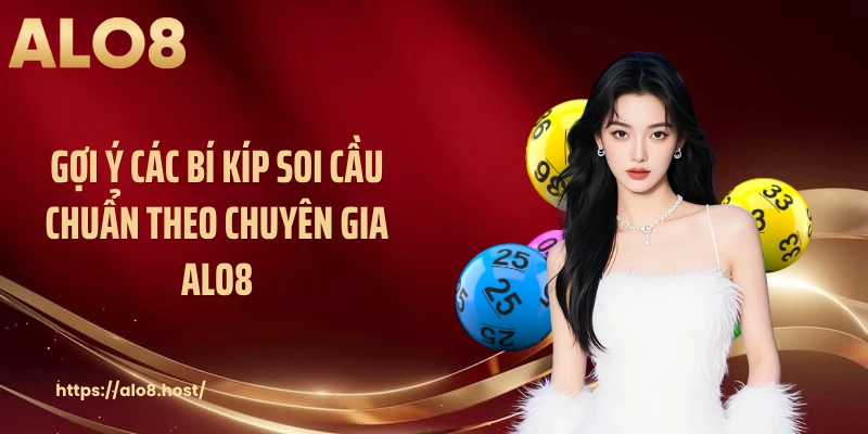 Gợi ý các bí kíp soi cầu chuẩn theo chuyên gia ALO8