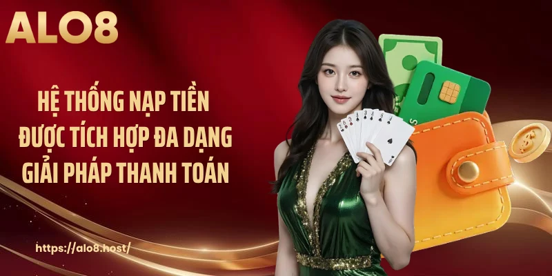 Hệ thống nạp tiền được tích hợp đa dạng giải pháp thanh toán