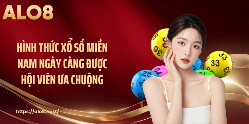 Hình thức xổ số miền Nam ngày càng được hộ viên ưa chuộng