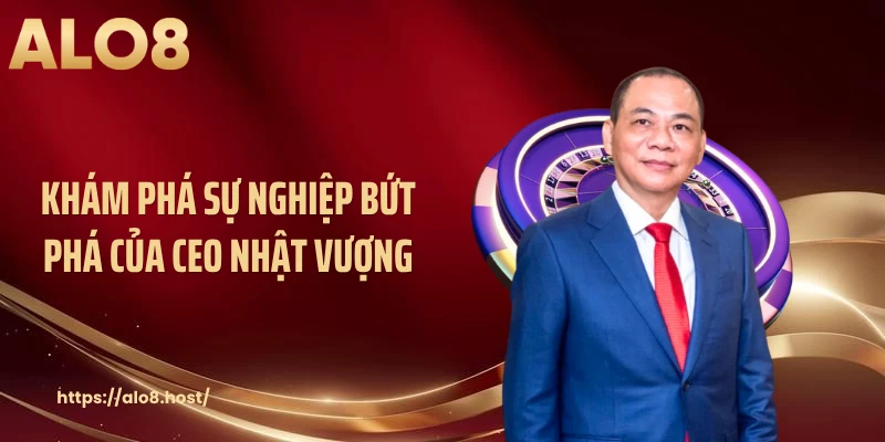 Khám phá sự nghiệp bứt phá của CEO Nhật Vượng