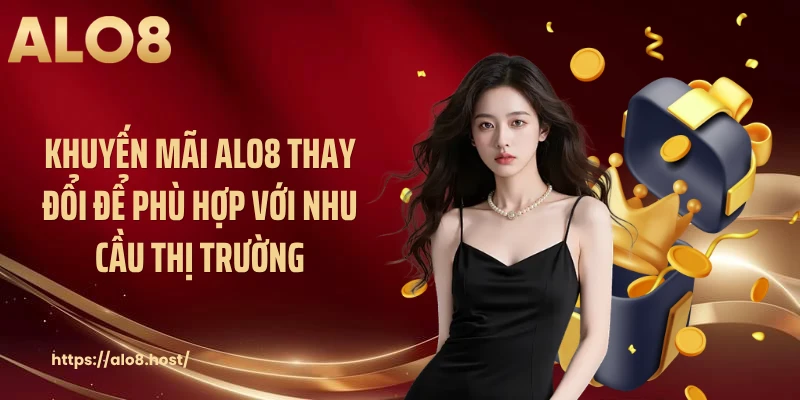Khuyến mãi ALO8 thay đổi để phù hợp với nhu cầu thị trường