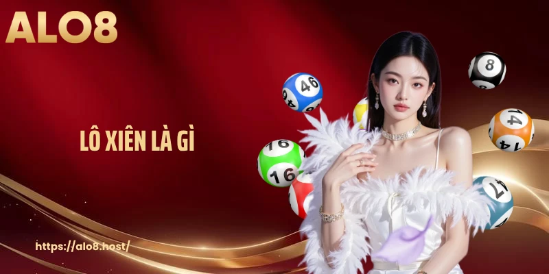 Lô Xiên Là Gì? Bí Thuật Ghép Cặp Mang Lại Lợi Nhuận Khủng
