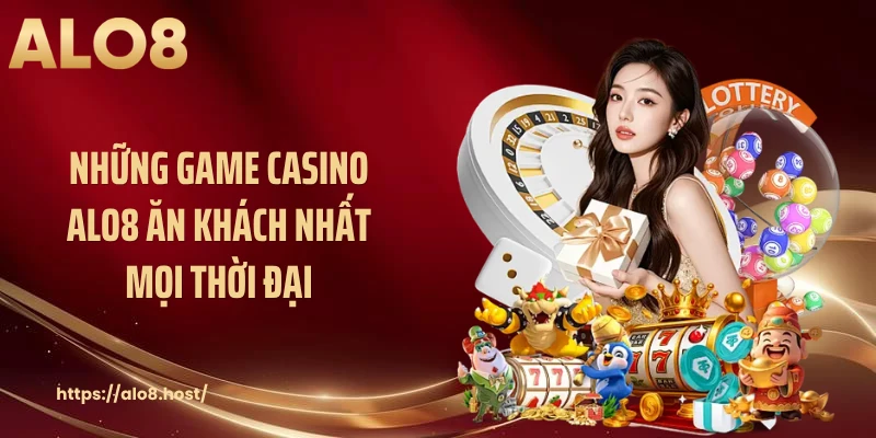 Những game casino ALO8 ăn khách nhất mọi thời đại