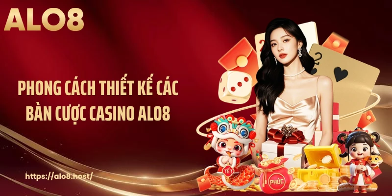 Phong cách thiết kế các bàn cược casino ALO8