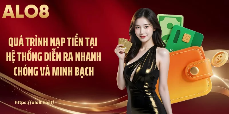Quá trình nạp tiền tại hệ thống diễn ra nhanh chóng và minh bạch