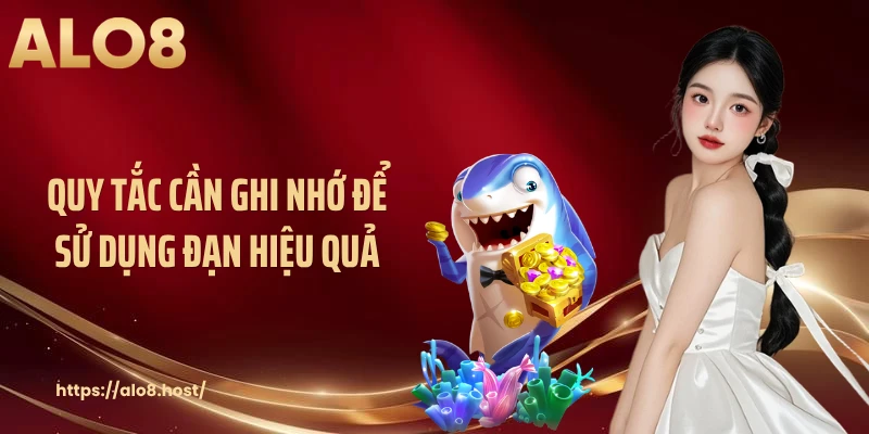 Quy tắc cần ghi nhớ để sử dụng đạn hiệu quả