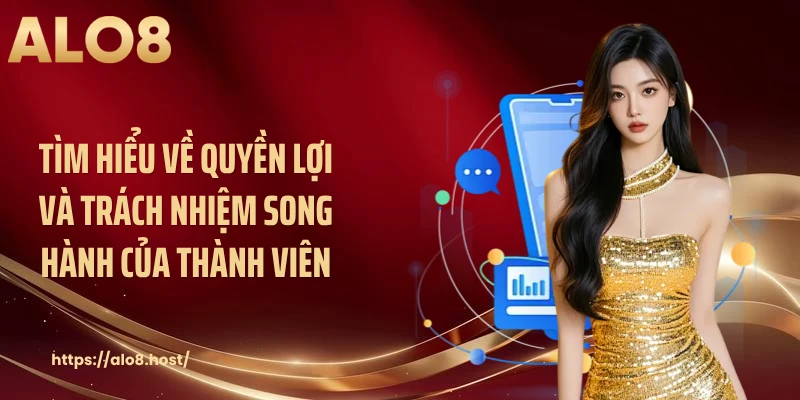 Tìm hiểu về quyền lợi và trách nhiệm song hành của thành viên
